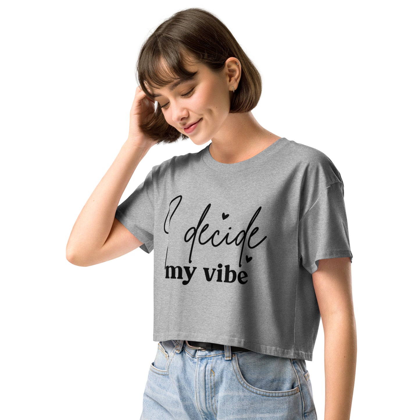 I Decide My Vibe Women’s crop top