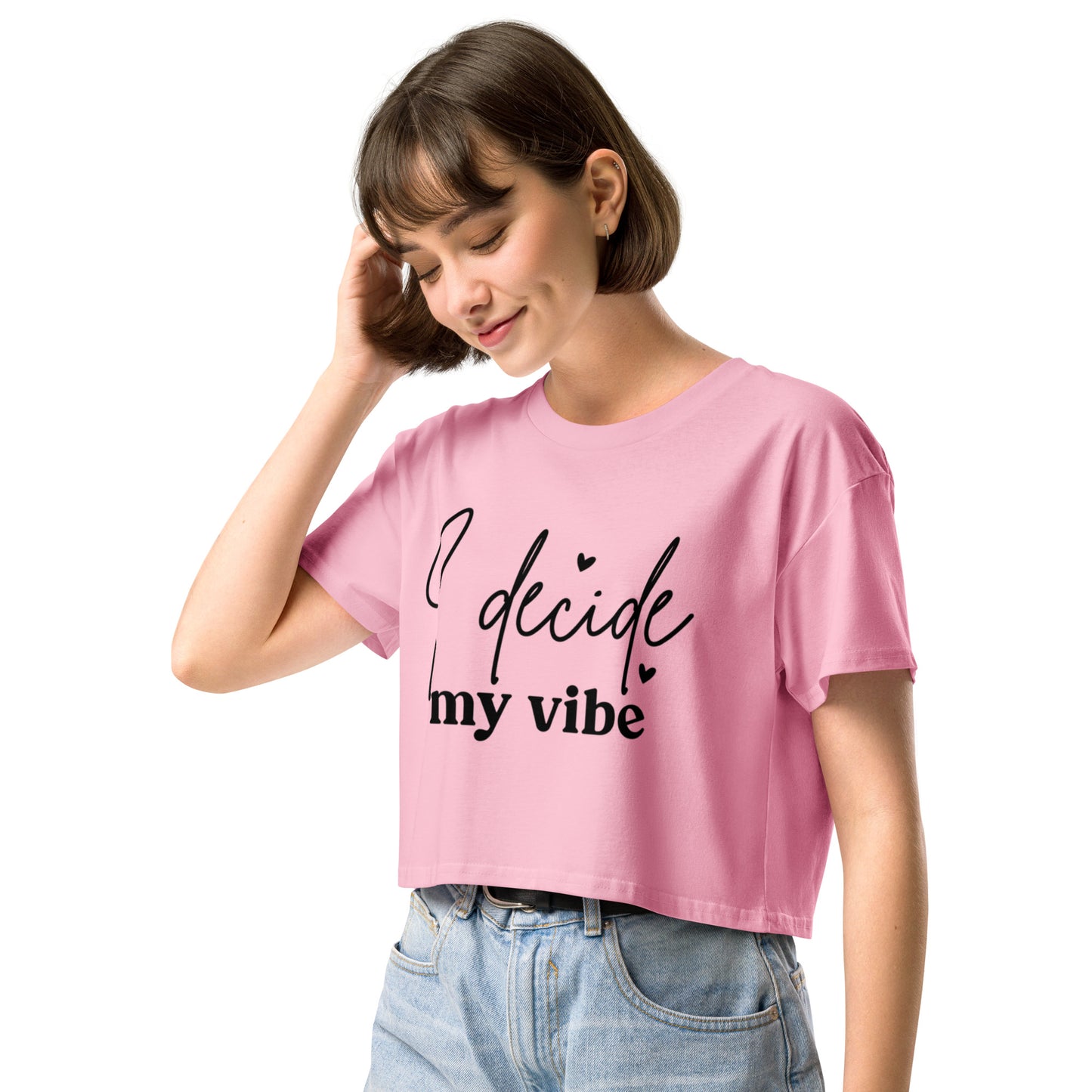 I Decide My Vibe Women’s crop top