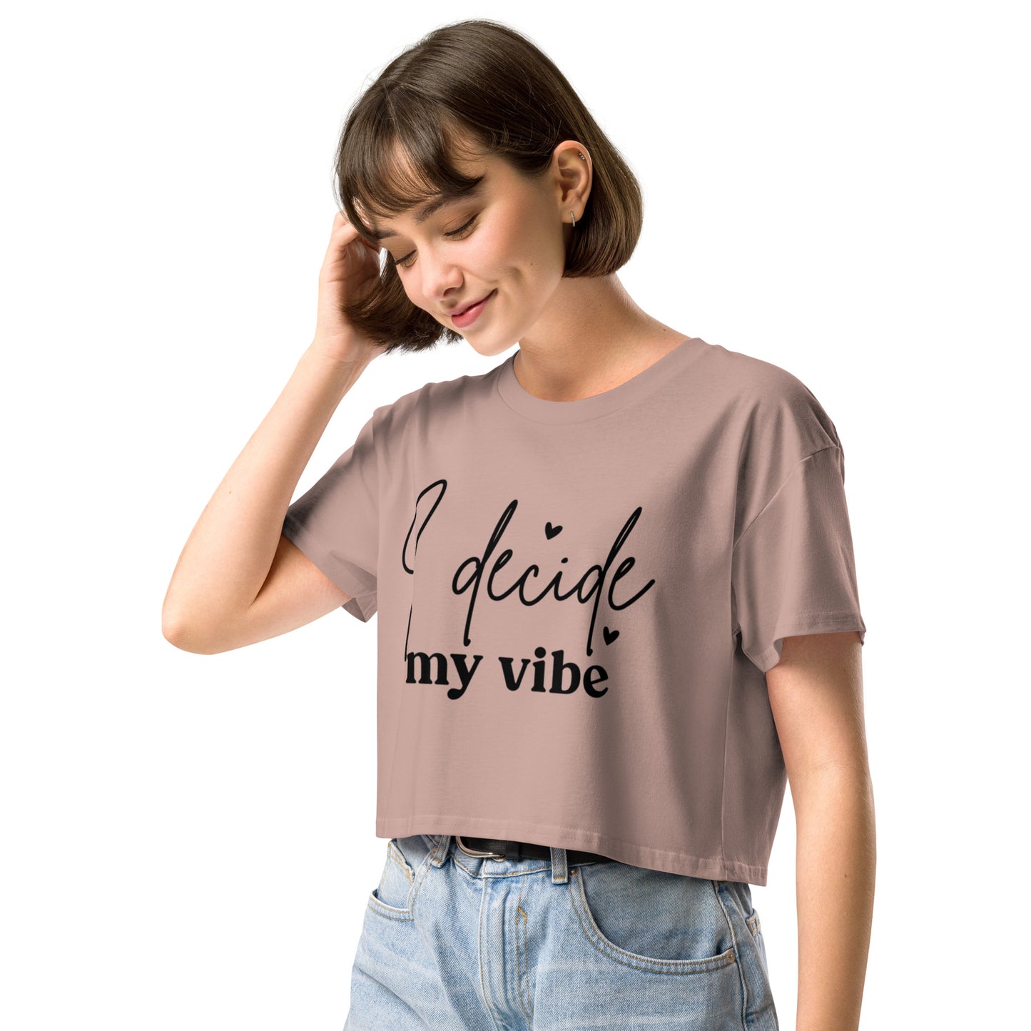 I Decide My Vibe Women’s crop top